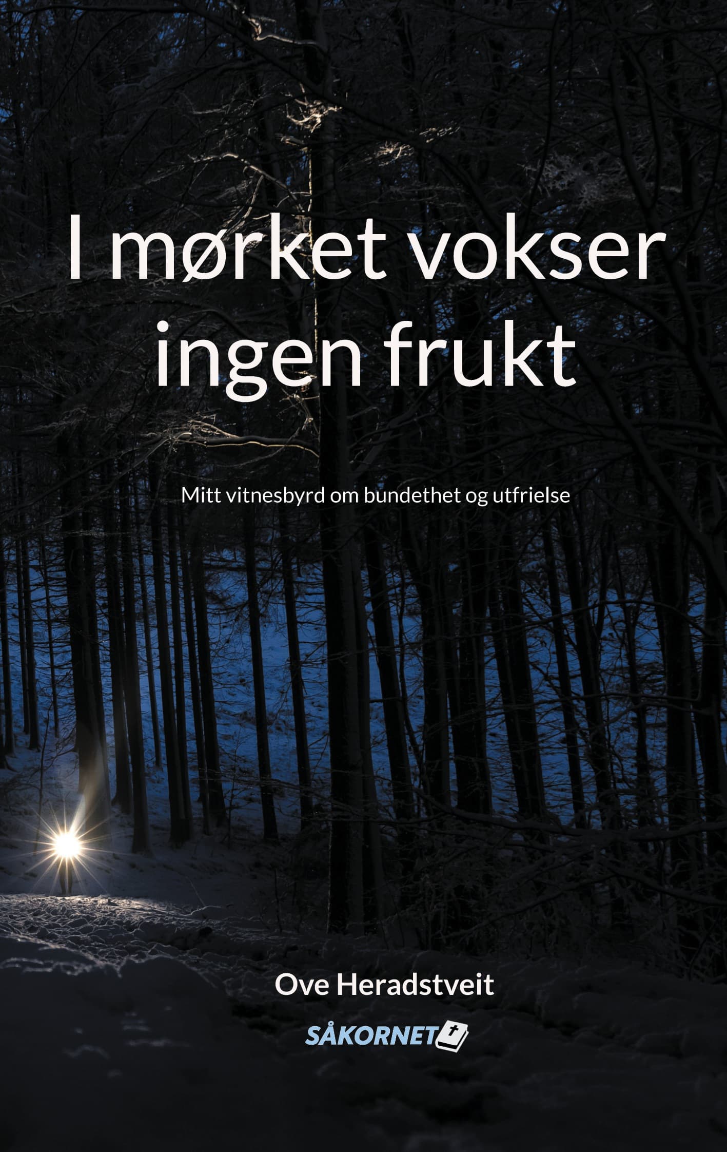 I mørket vokser ingen frukt